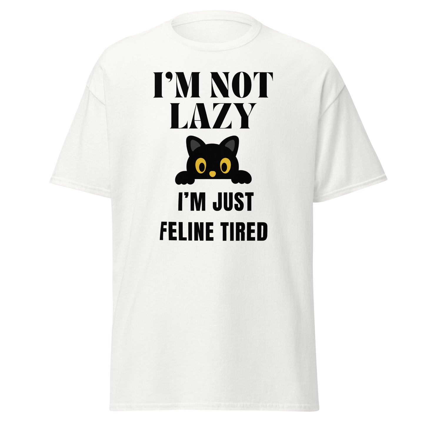 I’m Not Lazy, I’m Just Feline Tired - Cat T-Shirt